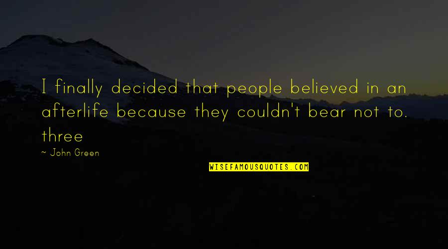 M Hlebach Papier Quotes By John Green: I finally decided that people believed in an M Hlebach Papier Quotes By John Green: I finally decided that people believed in an