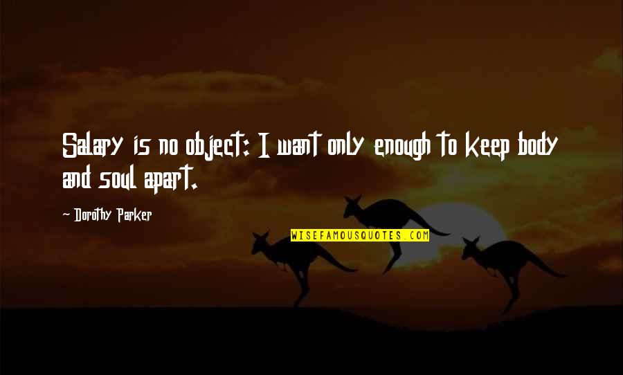 M Hlhausen Germany Quotes By Dorothy Parker: Salary is no object: I want only enough M Hlhausen Germany Quotes By Dorothy Parker: Salary is no object: I want only enough