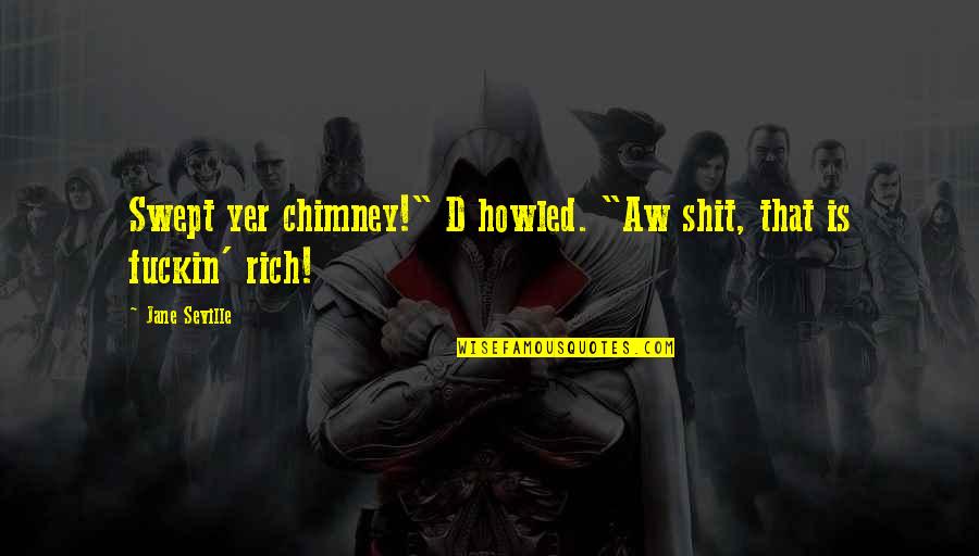 M I Bank Online Banking Quotes By Jane Seville: Swept yer chimney!" D howled. "Aw shit, that