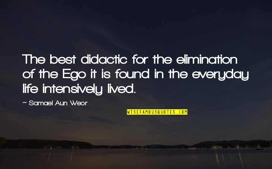 M I Huong Quotes By Samael Aun Weor: The best didactic for the elimination of the