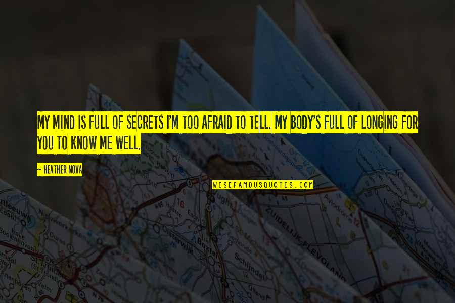 M.i.l.k Friendship Quotes By Heather Nova: My mind is full of secrets I'm too M.i.l.k Friendship Quotes By Heather Nova: My mind is full of secrets I'm too