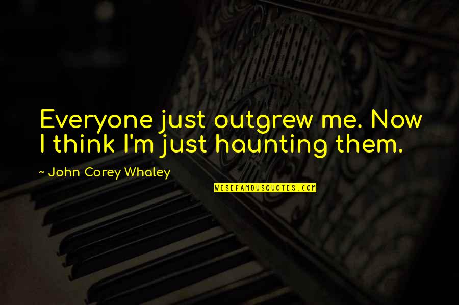 M.i.l.k Friendship Quotes By John Corey Whaley: Everyone just outgrew me. Now I think I'm M.i.l.k Friendship Quotes By John Corey Whaley: Everyone just outgrew me. Now I think I'm