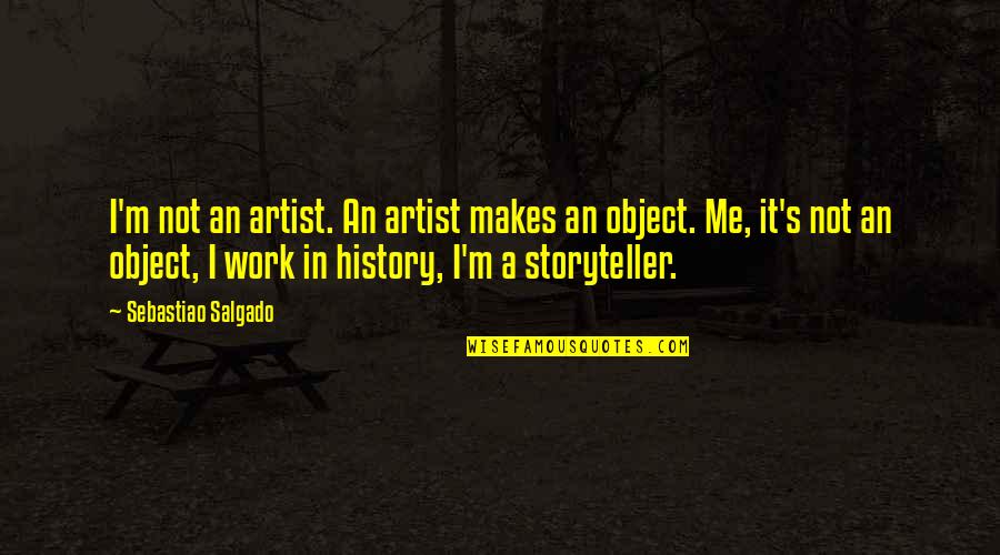 M.i.l.k Photography Quotes By Sebastiao Salgado: I'm not an artist. An artist makes an M.i.l.k Photography Quotes By Sebastiao Salgado: I'm not an artist. An artist makes an