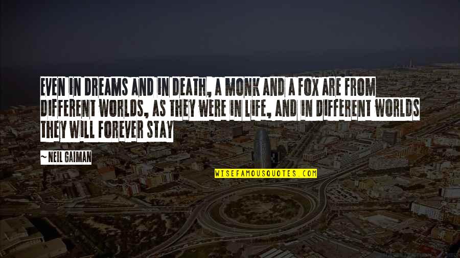 M J Fox Quotes By Neil Gaiman: Even in dreams and in death, a monk