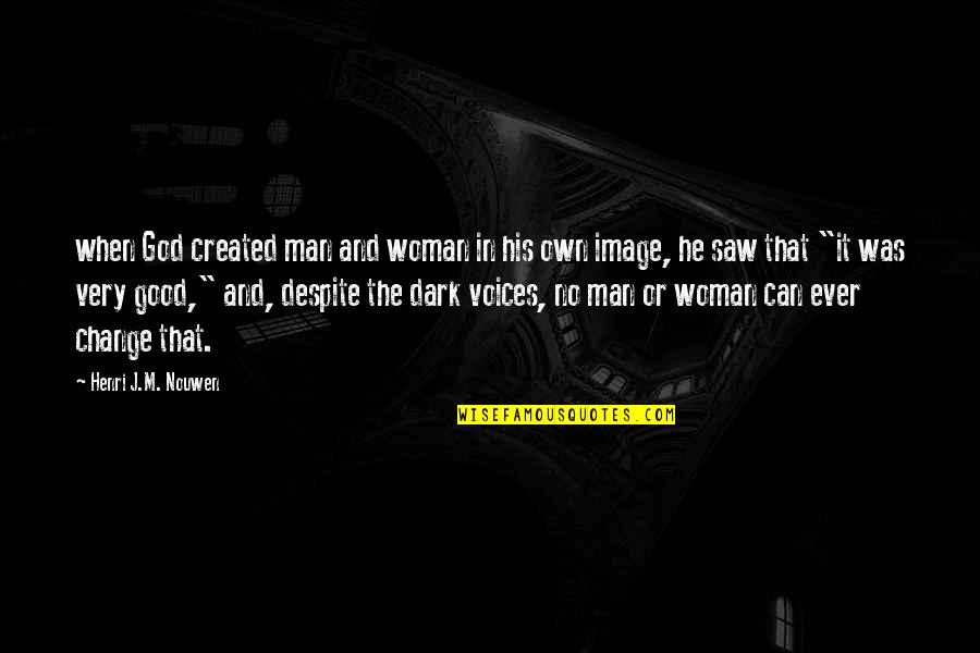 M J Quotes By Henri J.M. Nouwen: when God created man and woman in his