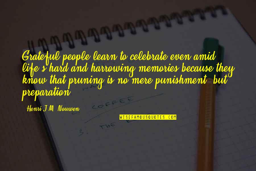 M J Quotes By Henri J.M. Nouwen: Grateful people learn to celebrate even amid life's
