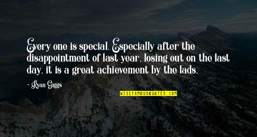 M J Ryan Quotes By Ryan Giggs: Every one is special. Especially after the disappointment