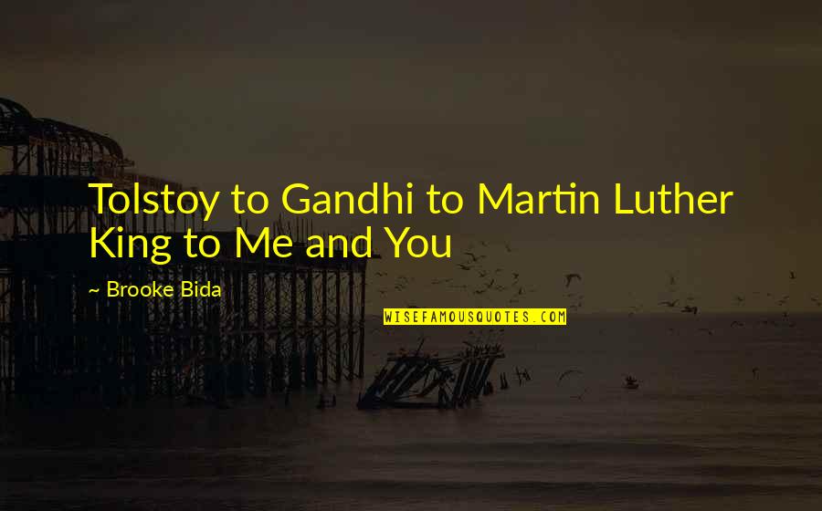 M K Gandhi Quotes By Brooke Bida: Tolstoy to Gandhi to Martin Luther King to