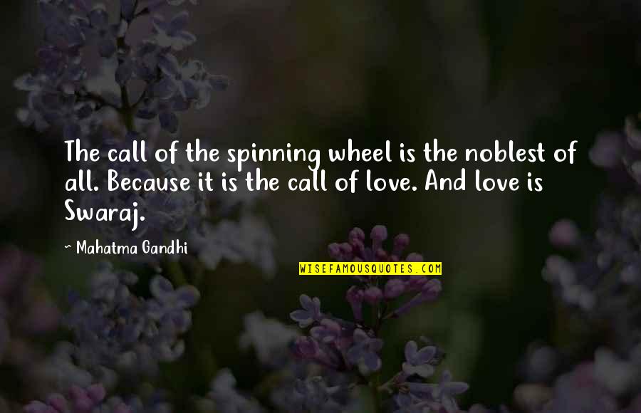 M K Gandhi Quotes By Mahatma Gandhi: The call of the spinning wheel is the