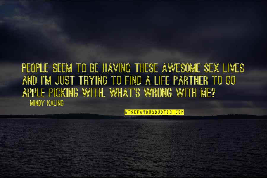 M Kaling Quotes By Mindy Kaling: People seem to be having these awesome sex M Kaling Quotes By Mindy Kaling: People seem to be having these awesome sex