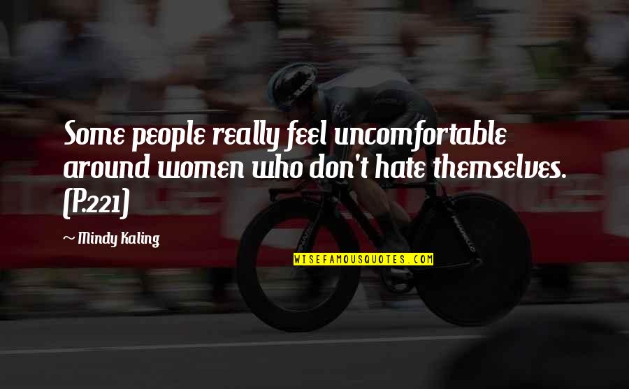 M Kaling Quotes By Mindy Kaling: Some people really feel uncomfortable around women who M Kaling Quotes By Mindy Kaling: Some people really feel uncomfortable around women who