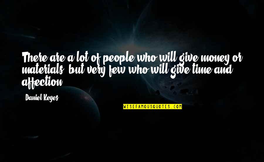 M Keyes Quotes By Daniel Keyes: There are a lot of people who will