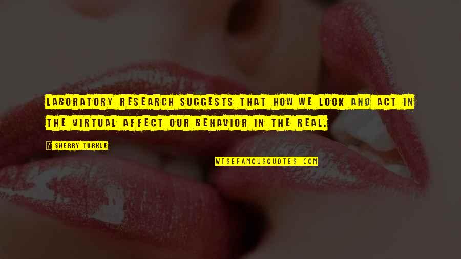M Krempe Quotes By Sherry Turkle: Laboratory research suggests that how we look and