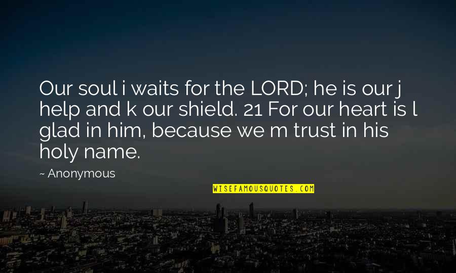 M.l.k Quotes By Anonymous: Our soul i waits for the LORD; he