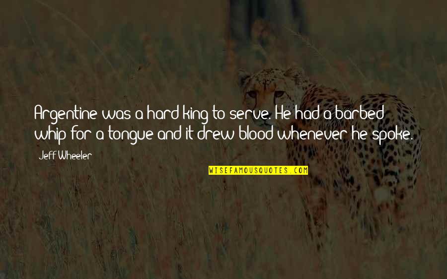 M L King Quotes By Jeff Wheeler: Argentine was a hard king to serve. He