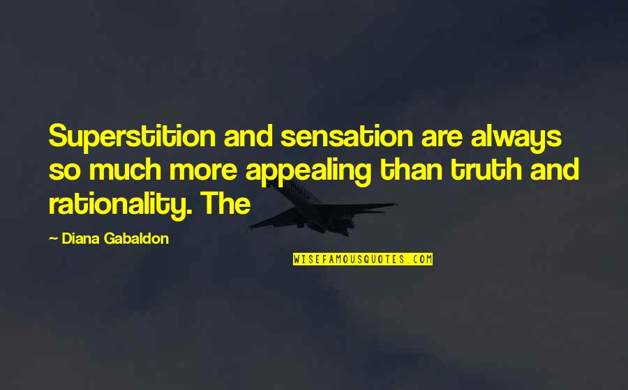 M Llmann H Z Quotes By Diana Gabaldon: Superstition and sensation are always so much more