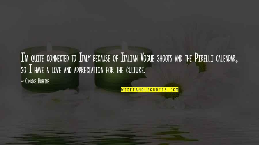M M Appreciation Quotes By Candice Huffine: I'm quite connected to Italy because of Italian M M Appreciation Quotes By Candice Huffine: I'm quite connected to Italy because of Italian