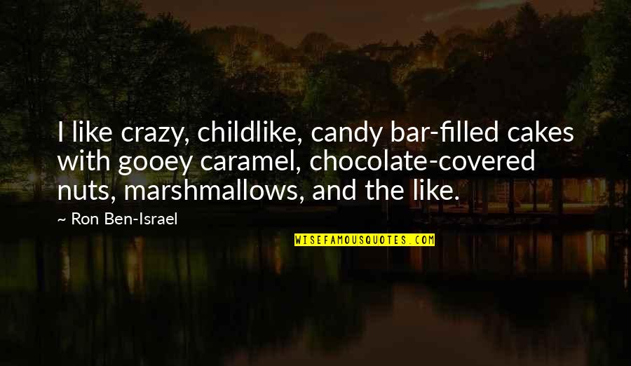 M M Candy Bar Quotes By Ron Ben-Israel: I like crazy, childlike, candy bar-filled cakes with