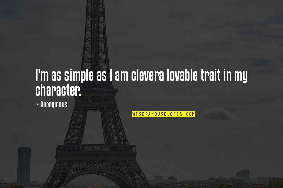 M M Character Quotes By Anonymous: I'm as simple as I am clevera lovable