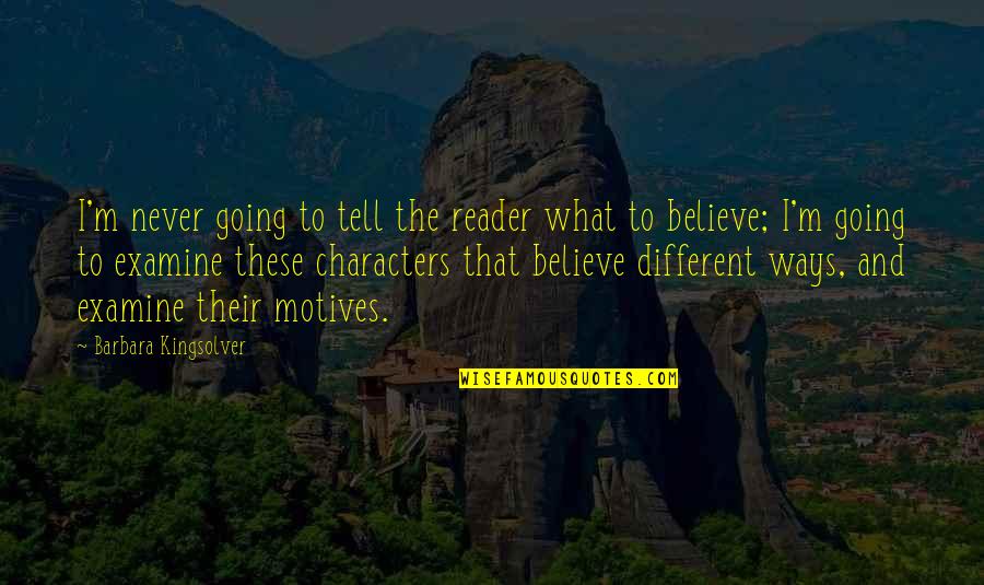 M M Character Quotes By Barbara Kingsolver: I'm never going to tell the reader what