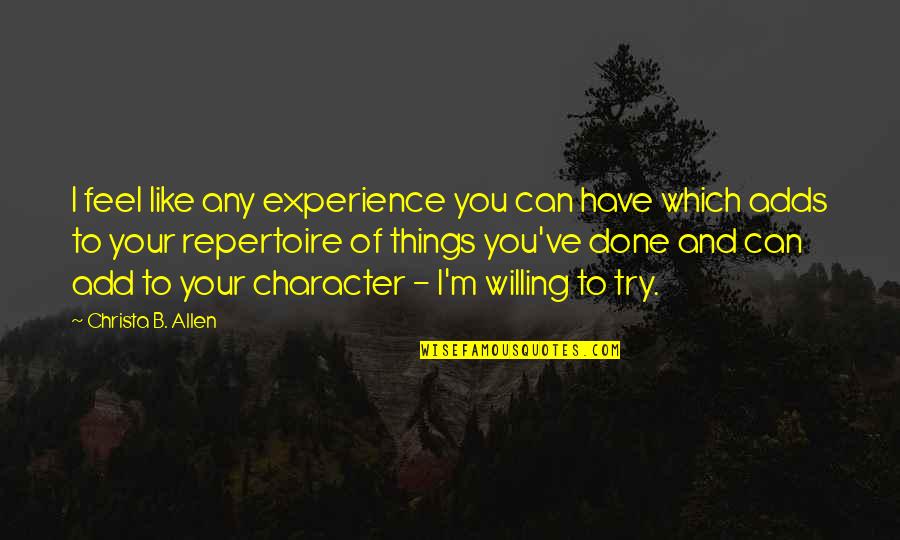 M M Character Quotes By Christa B. Allen: I feel like any experience you can have