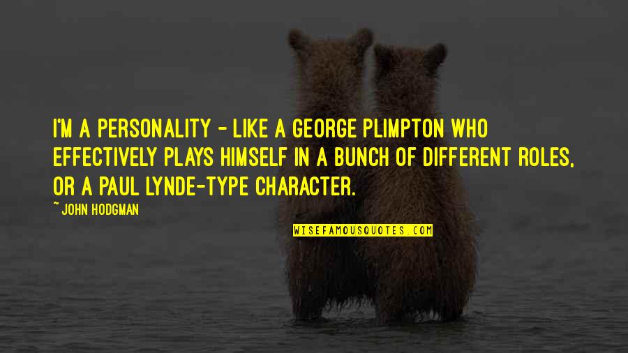 M M Character Quotes By John Hodgman: I'm a personality - like a George Plimpton