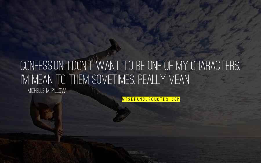 M M Character Quotes By Michelle M. Pillow: Confession: I don't want to be one of