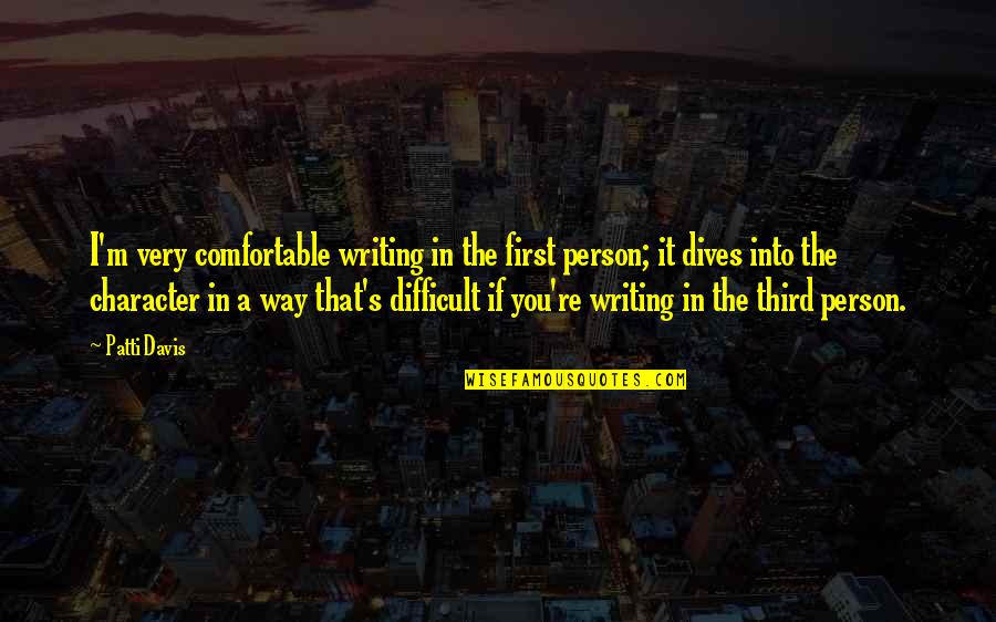 M M Character Quotes By Patti Davis: I'm very comfortable writing in the first person;