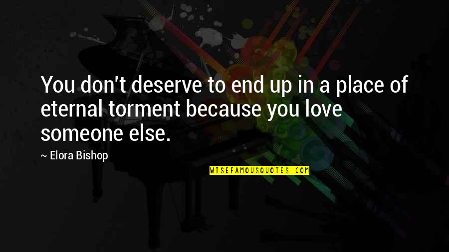 M M Glbt Quotes By Elora Bishop: You don't deserve to end up in a M M Glbt Quotes By Elora Bishop: You don't deserve to end up in a
