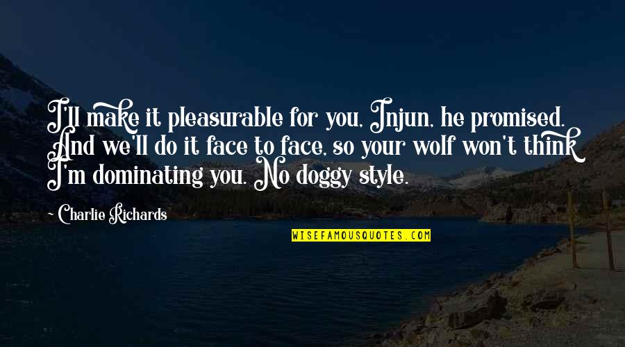 M M Paranormal Quotes By Charlie Richards: I'll make it pleasurable for you, Injun, he M M Paranormal Quotes By Charlie Richards: I'll make it pleasurable for you, Injun, he