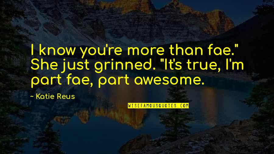 M M Paranormal Quotes By Katie Reus: I know you're more than fae." She just M M Paranormal Quotes By Katie Reus: I know you're more than fae." She just