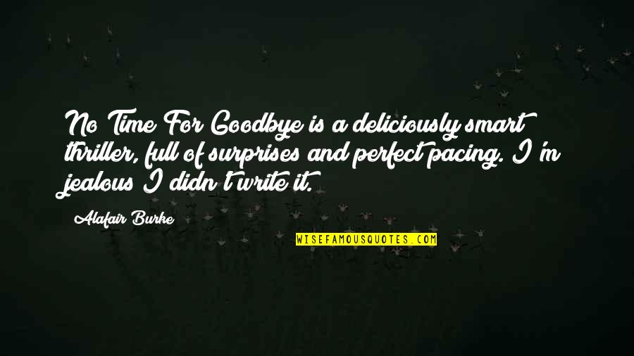 M M Thriller Quotes By Alafair Burke: No Time For Goodbye is a deliciously smart