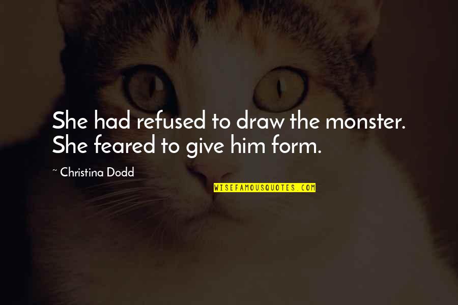 M M Thriller Quotes By Christina Dodd: She had refused to draw the monster. She