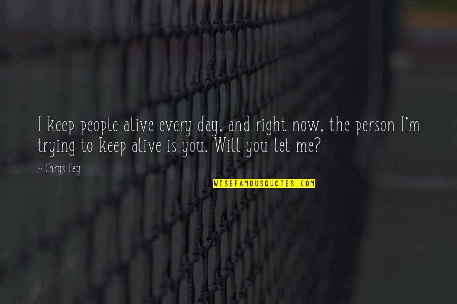 M M Thriller Quotes By Chrys Fey: I keep people alive every day, and right