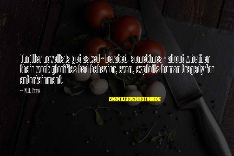M M Thriller Quotes By M.J. Rose: Thriller novelists get asked - berated, sometimes -