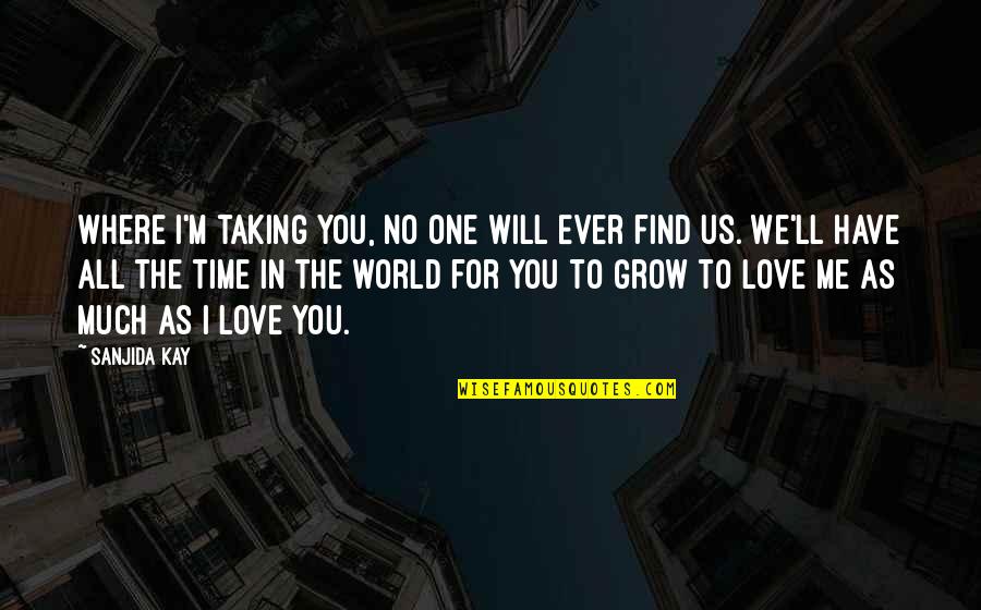 M M Thriller Quotes By Sanjida Kay: Where I'm taking you, no one will ever