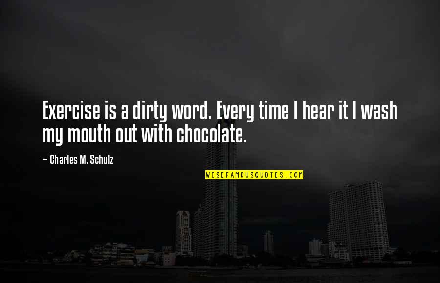 M&m's Chocolate Quotes By Charles M. Schulz: Exercise is a dirty word. Every time I