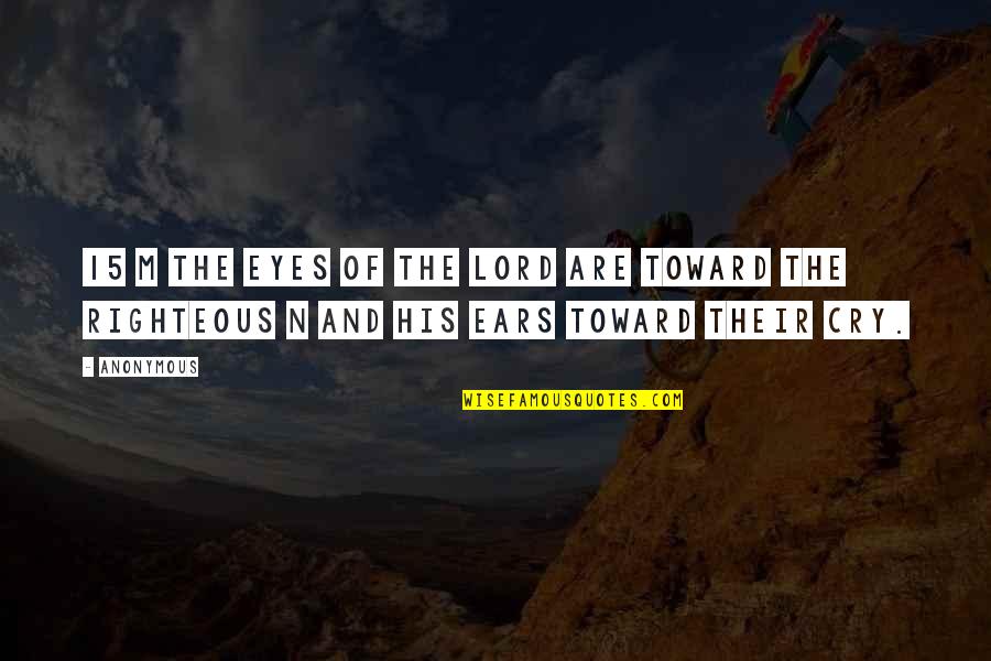 M.n. Quotes By Anonymous: 15 m The eyes of the LORD are