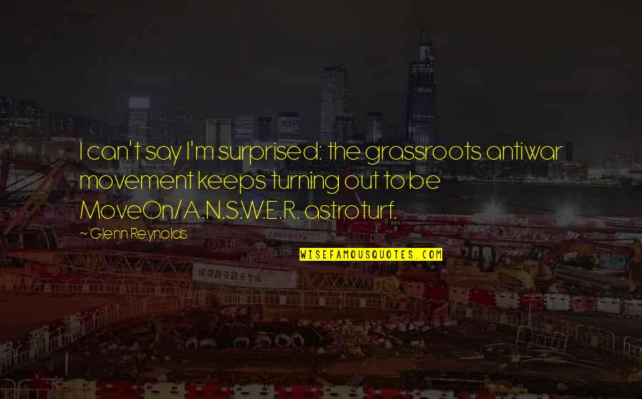 M.n. Quotes By Glenn Reynolds: I can't say I'm surprised: the grassroots antiwar M.n. Quotes By Glenn Reynolds: I can't say I'm surprised: the grassroots antiwar