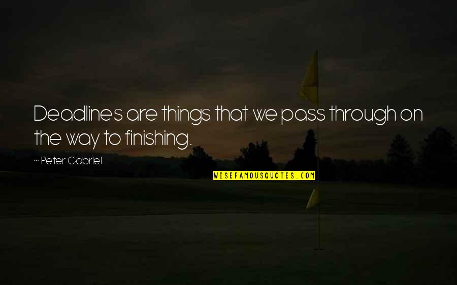 M Nchen Corona Fallzahlen Quotes By Peter Gabriel: Deadlines are things that we pass through on