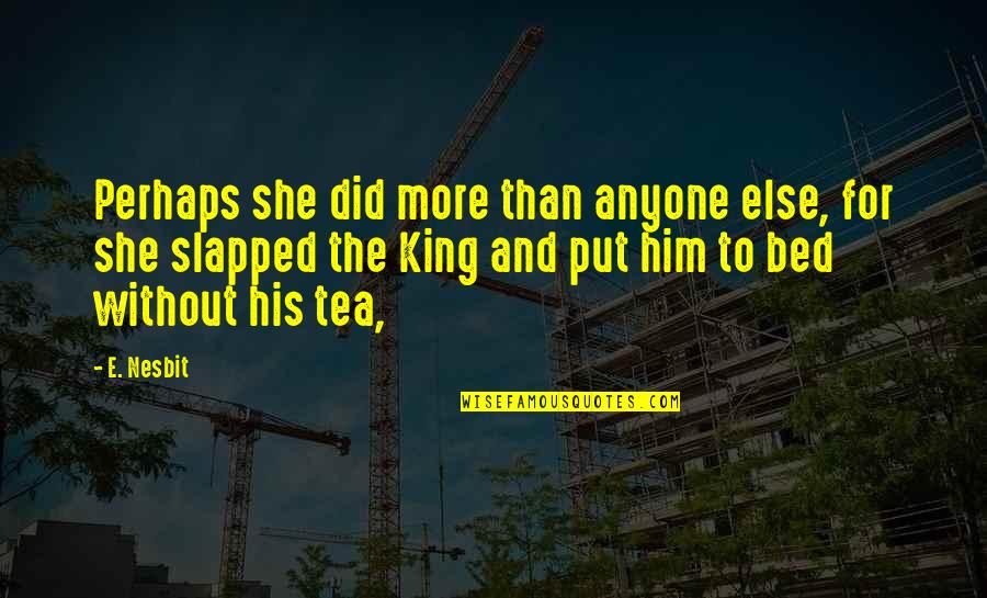 M Nevver Quotes By E. Nesbit: Perhaps she did more than anyone else, for M Nevver Quotes By E. Nesbit: Perhaps she did more than anyone else, for