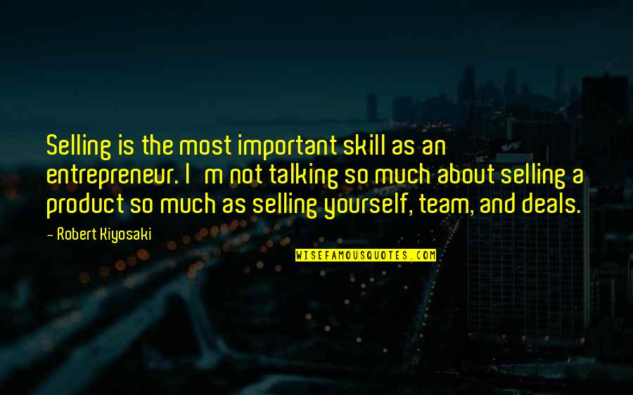 M Not Important Quotes By Robert Kiyosaki: Selling is the most important skill as an