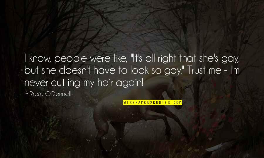 M O S Quotes By Rosie O'Donnell: I know, people were like, "It's all right M O S Quotes By Rosie O'Donnell: I know, people were like, "It's all right