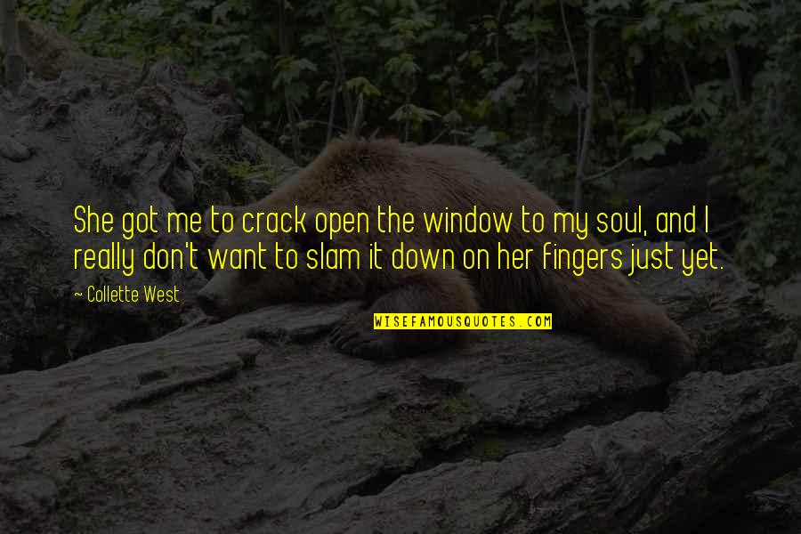 M R Drake Quotes By Collette West: She got me to crack open the window