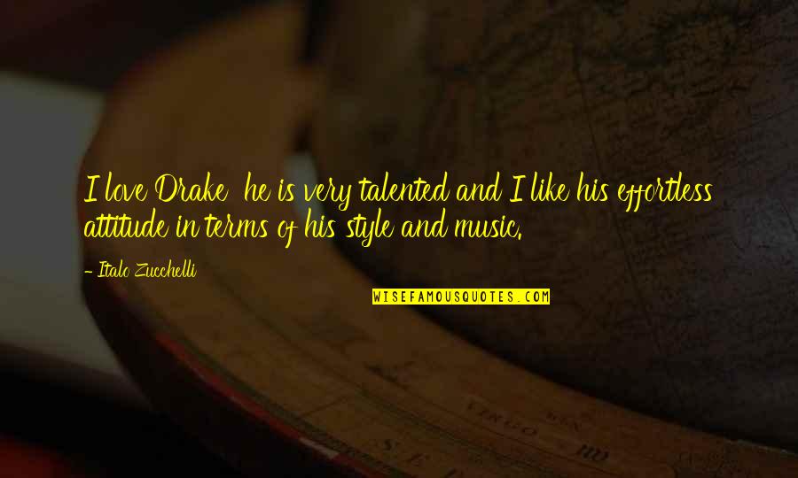 M R Drake Quotes By Italo Zucchelli: I love Drake he is very talented and