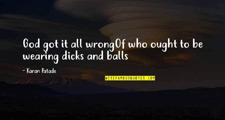 M Rchen Quotes By Karan Patade: God got it all wrongOf who ought to