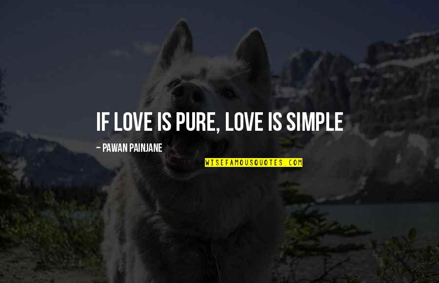 M Rf Ld Kilom Ter Tv Lt S Quotes By Pawan Painjane: If Love is Pure, Love is Simple