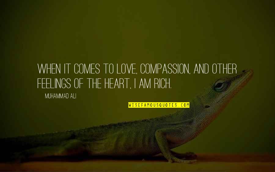 M Rich In Heart Quotes By Muhammad Ali: When it comes to love, compassion, and other