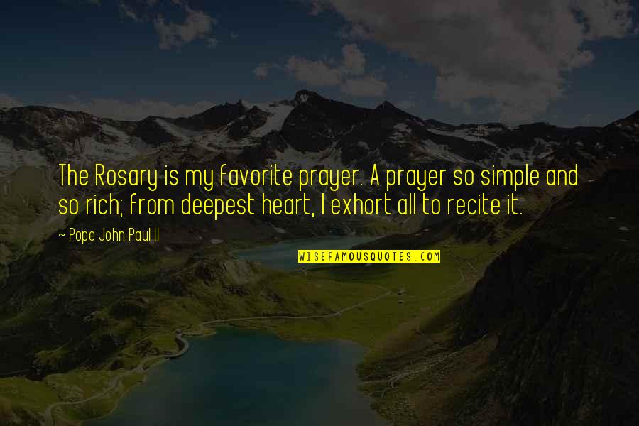 M Rich In Heart Quotes By Pope John Paul II: The Rosary is my favorite prayer. A prayer M Rich In Heart Quotes By Pope John Paul II: The Rosary is my favorite prayer. A prayer