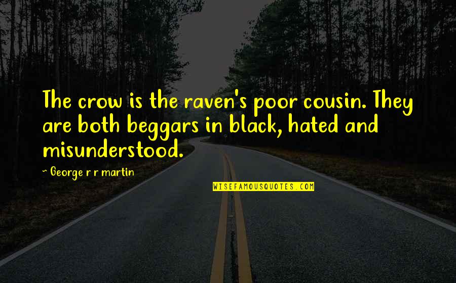 M Rklin Z Quotes By George R R Martin: The crow is the raven's poor cousin. They